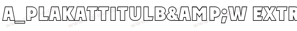 a_PlakatTitulB&W ExtraBold字体转换